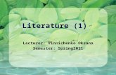 Literature (1) Lecturer: Vinnichenko Oksana Semester: Spring2011.