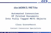 1 April 2004 – METS Opening Day West  docWORKS/METAe Automated Conversion Of Printed Documents Into Fully Tagged METS Objects Claus Gravenhorst.