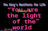 The King’s Manifesto for Life “You are the light of the world” Study 3.