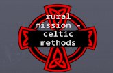 Rural mission - celtic methods. A typical small settlement Now ► Nine households ► 20 people ► Land ownership shared ► Manor house divided, plus small.
