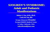 SJOGREN’S SYNDROME: Adult and Pediatric Manifestations Robert I. Fox, M.D., Ph.D. Carla M. Fox, RN Scripps Memorial Hospital Scripps/XiMED Medical Center.