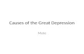 Causes of the Great Depression Mote. Causes of the Great Depression Depression- a period of low economic activity and wide-spread unemployment Underlying.