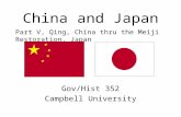 China and Japan Gov/Hist 352 Campbell University Part V, Qing, China thru the Meiji Restoration, Japan.