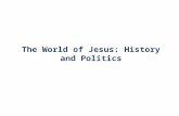 The World of Jesus: History and Politics. The Story Begins: 1900 BC Jewish history began between 1900 and 1750 BC Were originally part of a tribe called.