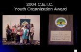 2004 C.E.I.C. Youth Organization Award. Youth Organization Awards Cub Scout Pack 421 Family 19992000200220032004 Only one organization a year is presented.