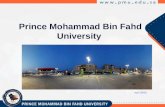 Prince Mohammad Bin Fahd University April 2013. HRH Prince Mohammad Bin Fahd Bin Abdulaziz Founder and Patron of the University.