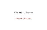 Chapter 2 Notes Economic Systems. Economic System The method used by a society to produce and distribute goods and services.