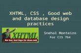 XHTML, CSS, Good web and database design practices Snehal Monteiro For CIS 764.