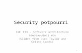 Security potpourri INF 123 – Software architecture tdebeauv@uci.edu (Slides from Dick Taylor and Crista Lopes) 1.