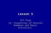 Lesson 5 ACT Prep II. Properties of Natural Numbers and Basic Statistics.