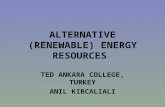 ALTERNATIVE (RENEWABLE) ENERGY RESOURCES TED ANKARA COLLEGE, TURKEY ANIL KIRCALIALI.