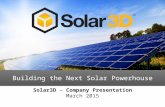 Solar3D - Company Presentation March 2015 Building the Next Solar Powerhouse.