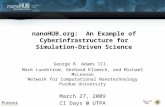 NanoHUB.org: An Example of Cyberinfrastructure for Simulation-Driven Science George B. Adams III, Mark Lundstrom, Gerhard Klimeck, and Michael McLennan.