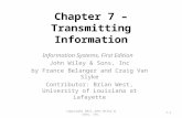Chapter 7 – Transmitting Information Information Systems, First Edition John Wiley & Sons, Inc by France Belanger and Craig Van Slyke Contributor: Brian.
