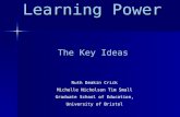 Learning Power The Key Ideas Ruth Deakin Crick Michelle Nicholson Tim Small Graduate School of Education, University of Bristol.