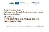 Training Module I Integrated Coastal Management and Communication Chapter 3 INTEGRATED COASTAL ZONE MANAGEMENT J. Kauli ņ š, R. Ernšteins, V. Antons, S.
