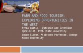 FARM AND FOOD TOURISM: EXPLORING OPPORTUNITIES IN THE WEST Kynda Curtis, Professor and Extension Specialist, Utah State University Susan Slocum, Assistant.