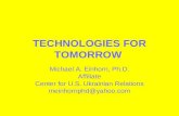 TECHNOLOGIES FOR TOMORROW Michael A. Einhorn, Ph.D. Affiliate Center for U.S. Ukrainian Relations meinhornphd@yahoo.com.