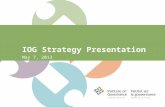 IOG Strategy Presentation May 7, 2013. Presentation Objectives A shared understanding of the direction of the IOG and the key business lines and revenue.