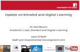 Update on blended and digital Learning Dr Neil Morris Academic Lead, Blended and Digital Learning Jane O’Neill Staff and Departmental Development Unit.