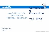©UFS Continuing Education for CPAs Presented By: Title: Qualified LTC Insurance Federal Taxation L0410102161[exp0411][All States][DC]