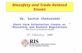 1 Dr. Sachin Chaturvedi Short-term Orientation Course on “Biosafety and Biotech Regulations” TERI School of Advanced Studies 9 th February, 2006 Biosafety.