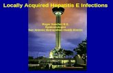 Locally Acquired Hepatitis E Infections Roger Sanchez B.S. Epidemiologist San Antonio Metropolitan Health District.