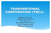 TRANSNATIONAL CORPORATION (TNCs) Nguyen Thuy An Nguyen Thi Lan Anh Tran Quoc Vy Ngo Nguyen Minh Hang Van Thi Ngoc Dung Nguyen Tuong Dat.