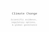Climate Change Scientific evidence, regulatory options, & global governance.