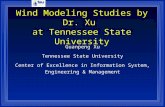 Wind Modeling Studies by Dr. Xu at Tennessee State University Guanpeng Xu Tennessee State University Center of Excellence in Information System, Engineering.