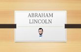 ABRAHAM LINCOLN. ABE WAS BORN Abraham Lincoln was born in February 12, 1809. After that his family moved to Illinois because there land was cheaper there.