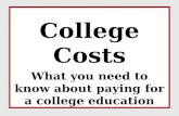 College Costs What you need to know about paying for a college education College Costs What you need to know about paying for a college education.
