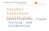 Alcohol Interlock Curriculum: Certification, Field Testing, and Calibration.