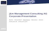 2002 j&m Management Consulting AG Corporate Presentation Berlin – Düsseldorf – Mannheim – München – Zürich  - .