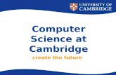 Computer Science at Cambridge inspire develop create innovate learn dream create the future.