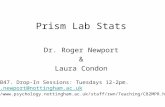 Prism Lab Stats Dr. Roger Newport & Laura Condon Room B47. Drop-In Sessions: Tuesdays 12-2pm. roger.newport@nottingham.ac.uk .