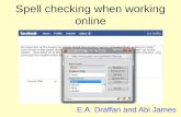 Spell checking when working online E.A. Draffan and Abi James.