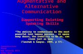 Augmentative and Alternative Communication Supporting Existing Speaking Skills “The ability to communicate is the most powerful tool humans possess, it.
