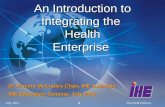 July, 2011What IHE Delivers An Introduction to Integrating the Health Enterprise Dr Vincent McCauley Chair, IHE Australia IHE Education Seminar, July 2011.