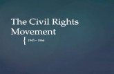 { The Civil Rights Movement 1945 – 1966.  Civil rights became a national issue for the first time since Reconstruction after the war  The mass migration.