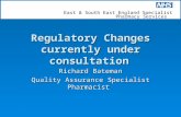 East & South East England Specialist Pharmacy Services East of England, London, South Central & South East Coast Regulatory Changes currently under consultation.