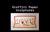 Graffiti Paper Sculptures. Graffiti History Graffiti has a long and proud history. The subculture surrounding graffiti has existed for several decades,