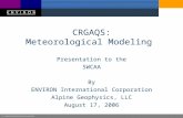 V:\corporate\marketing\overview.ppt CRGAQS: Meteorological Modeling Presentation to the SWCAA By ENVIRON International Corporation Alpine Geophysics, LLC.