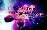 Life Science Introduction What is Science?. Life Science Branches.