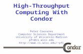 Peter Couvares Computer Sciences Department University of Wisconsin-Madison pfc@cs.wisc.edu pfc High-Throughput Computing With.