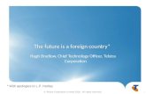 © Telstra Corporation Limited 2010. All rights reserved The future is a foreign country* Hugh Bradlow, Chief Technology Officer, Telstra Corporation 1.