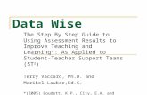 Data Wise The Step By Step Guide to Using Assessment Results to Improve Teaching and Learning*: As Applied to Student-Teacher Support Teams (ST 2 ) Terry.