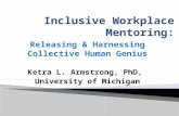 Releasing & Harnessing Collective Human Genius Ketra L. Armstrong, PhD, University of Michigan.