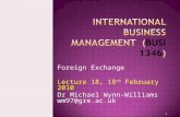 Foreign Exchange Lecture 18, 18 th February 2010 Dr Michael Wynn-Williams wm97@gre.ac.uk 1.