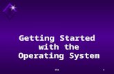 Ch11 Getting Started with the Operating System. Ch12 Overview Will discuss the purpose and function of an operating system.